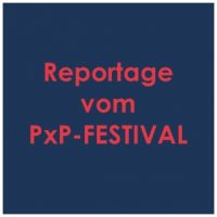 Reportage vom PxP-Festival