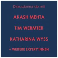 Akash Mehta, Tim Wermter und Katharina Wyss und weitere Expert:innen